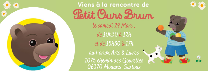 Rencontrez Petit Ours Brun samedi 29 Mars dans votre librairie Forum Arts & Livres à Mouans-Sartoux