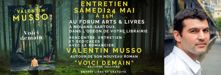 Rencontre et entretien avec Valentin MUSSO samedi 24 Mai dans votre librairie Forum Arts & Livres