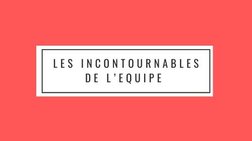 Les Incontournables de l'Equipe