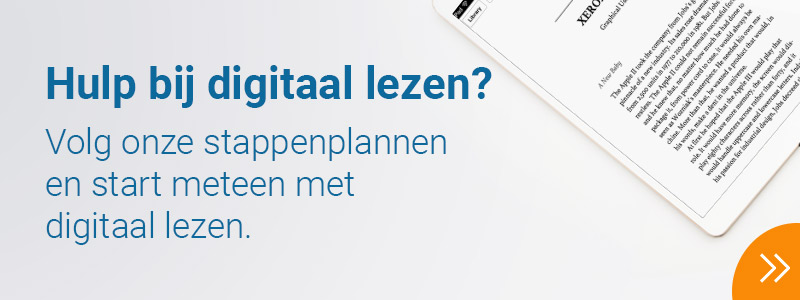 Hulp bij digitaal lezen - Onze stappenplannen helpen je verder