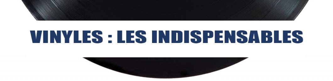 Vinyles indispensables