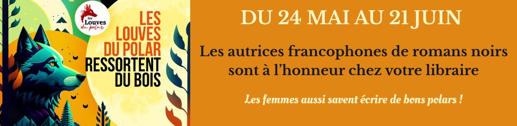 Les louves du polar ressortent du bois...