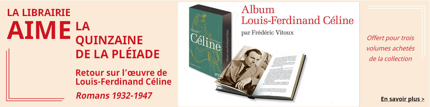 Librairie Gallimard aime la quinzaine de la Pléiade et vous offre l'album Céline 2023