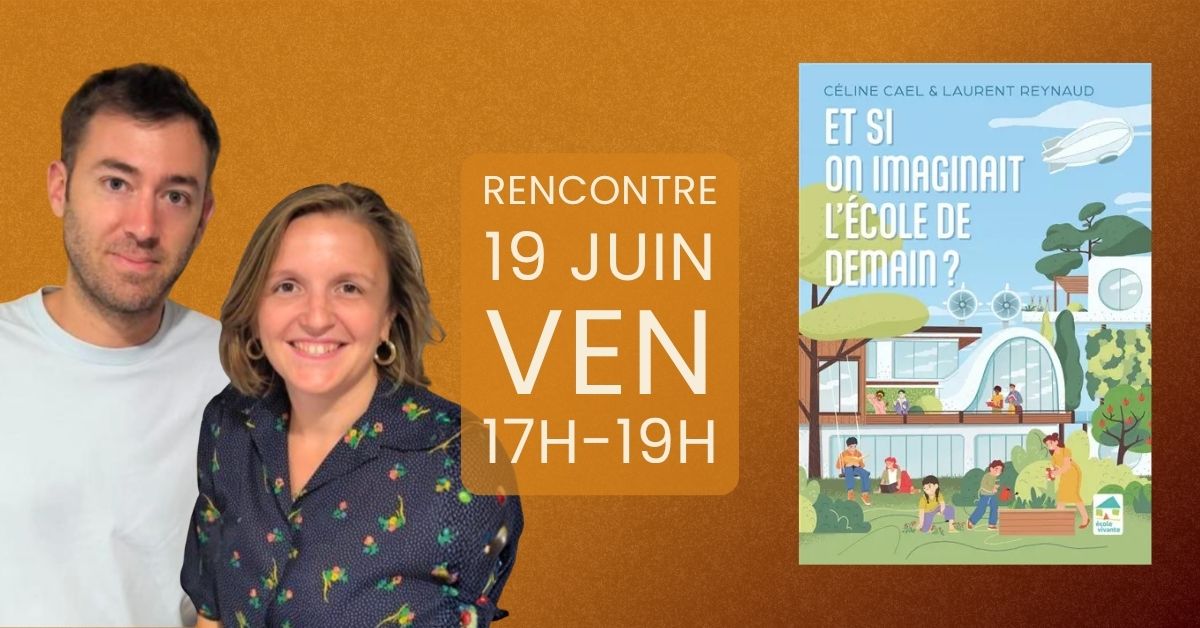 Céline Gaël et Laurent Reynaud - Et si on imaginait l'école de demain