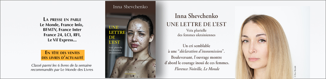 Une lettre de l'Est, Voix plurielle des femmes ukrainiennes, d’Inna Shevchenko