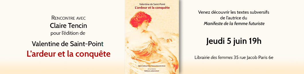 Valentine de Saint-point L’ardeur et la conquête