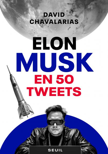 Elon Musk en 50 tweets (éd. Seuil) - Rencontre-signature avec Patrick Flandrin, membre de l’Académie des sciences et le mathématicien David Chavalarias