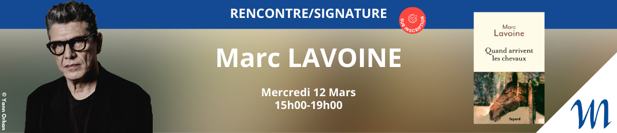 RENCONTRE/SIGNATURE - Marc LAVOINE