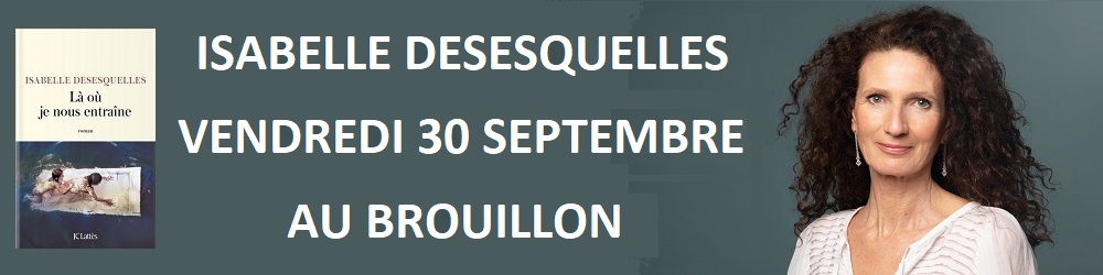 Isabelle Desesquelles au Brouillon le 30 septembre