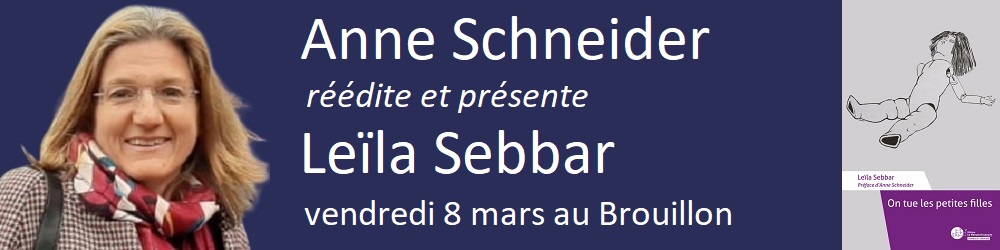 Anne Schneider présente Leïla Sebbar le 8 mars au Brouillon