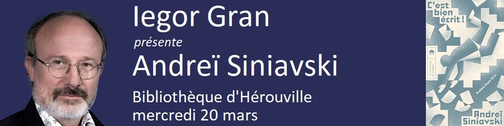 Iegor Gran présente Andreï siniavski le 20 mars à la bibliothèque d'Hérouville