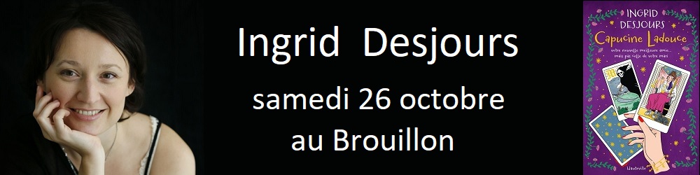 Ingrid Desjours au Brouillon le 26 octobre