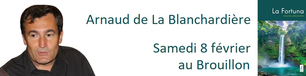 Arnaud de La Blanchardière au Brouillon le 8 février