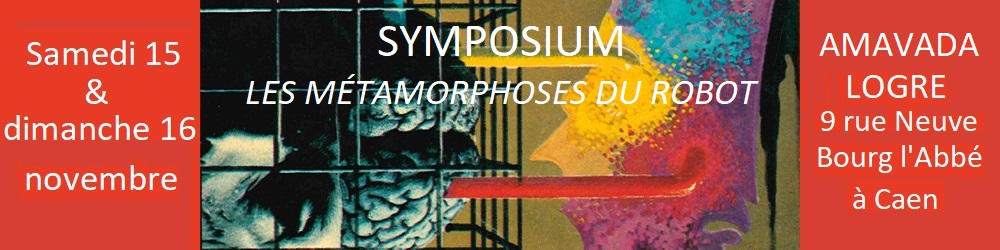 Les metamorphoses du robot - Symposium Amavada