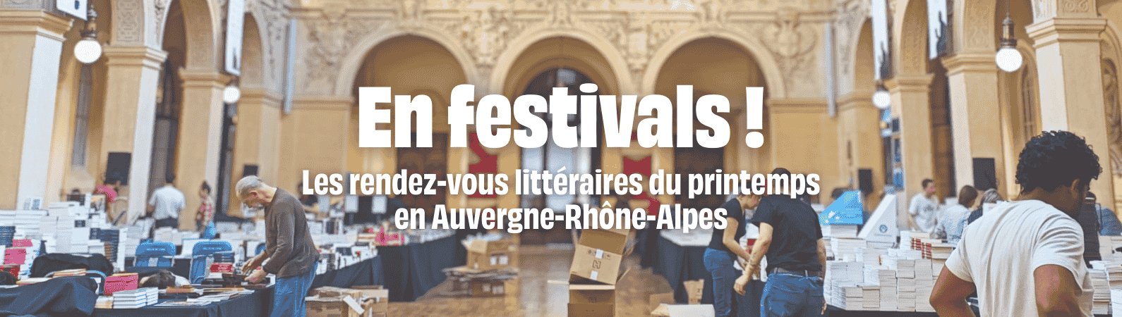 En festivals ! Retrouvez les grands rdv littéraires de printemps en Auvergne-Rh&#244;ne-Alpes