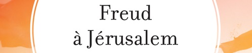 Freud à Jerusalem